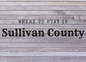 Staying in Sullivan County NY